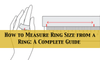 How to Measure Ring Size from a Ring: A Complete Guide to the Perfect Fit