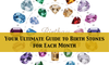Your Ultimate Guide to Birth Stones for Each Month