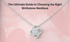 The Ultimate Guide to Choosing the Right Birthstone Necklace