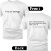 You Are Enough - Inspirational Unisex Tee, Positive Message Shirt, Self-Love T-Shirt, Gift for Friends, Motivational Apparel