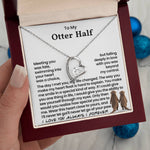 To My Otter Half - Romantic Gift for Her - Necklace Gift Set