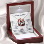 To My Favourite Weirdo - I Love You - Romantic Necklace Gift Set