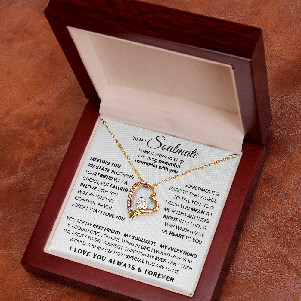 To My Soulmate - I Never Want To Stop Creating Beautiful Memories With You - Necklace