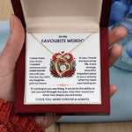 To My Favourite Weirdo - I Love You - Romantic Necklace Gift Set