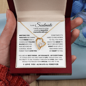 To My Soulmate - I Never Want To Stop Creating Beautiful Memories With You - Necklace