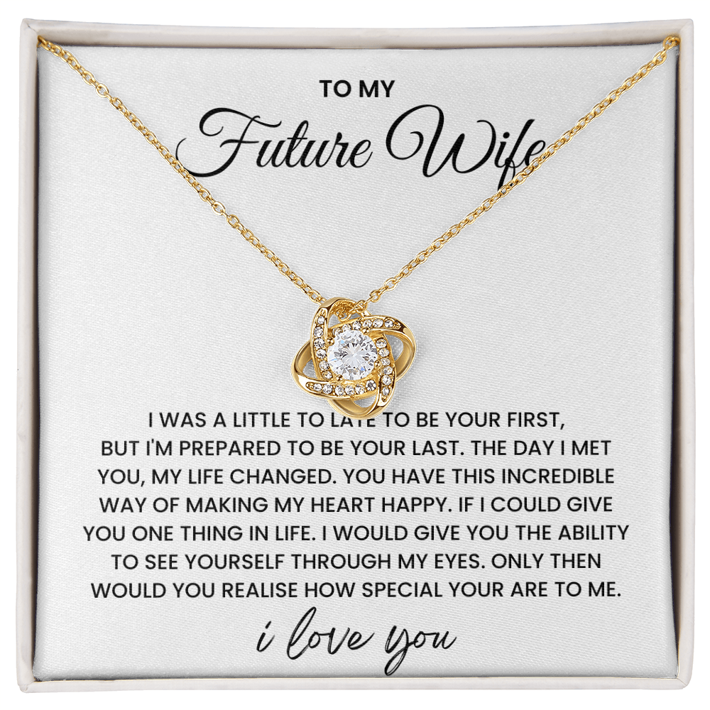 To My Future Wife - I'm Prepared To be your Last - Love Knot Necklace
