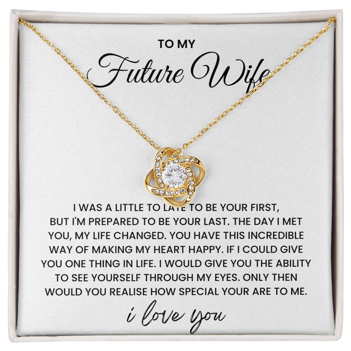 To My Future Wife - I'm Prepared To be your Last - Love Knot Necklace