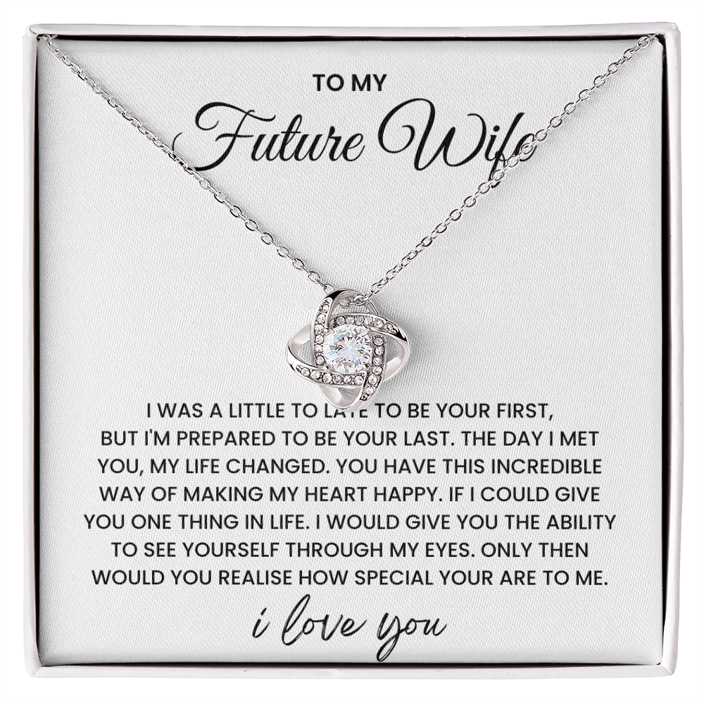 To My Future Wife - I'm Prepared To be your Last - Love Knot Necklace