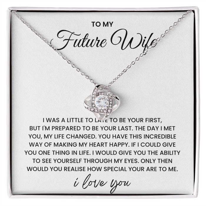 To My Future Wife - I'm Prepared To be your Last - Love Knot Necklace