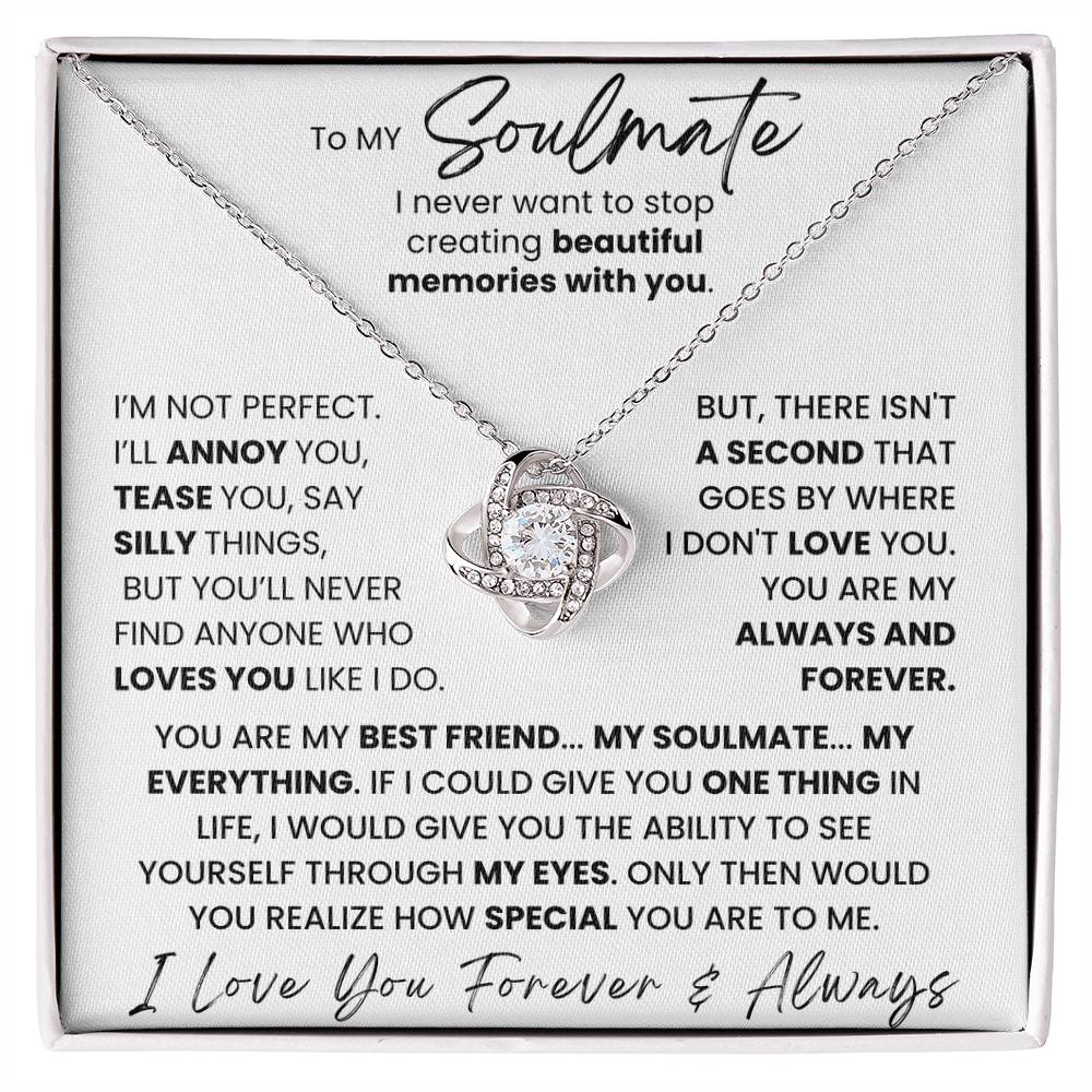To My Soulmate - I Never Want To Stop Creating Beautiful Memories With You - Necklace
