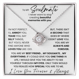 To My Soulmate - I Never Want To Stop Creating Beautiful Memories With You - Necklace