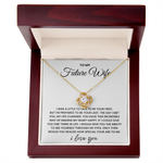 To My Future Wife - I'm Prepared To be your Last - Love Knot Necklace