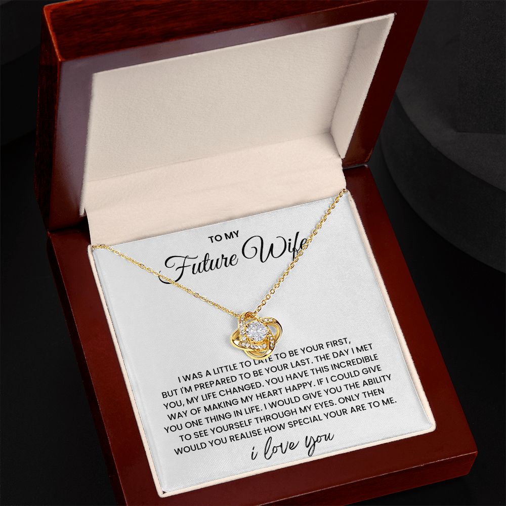 To My Future Wife - I'm Prepared To be your Last - Love Knot Necklace