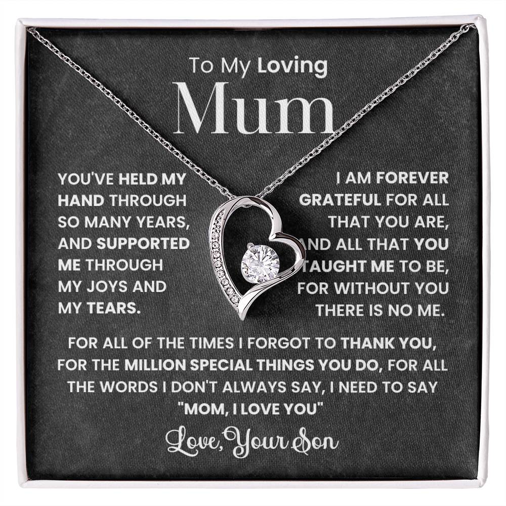 To My Loving Mum - With all my love, always.