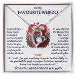 To My Favourite Weirdo - I Love You - Romantic Necklace Gift Set