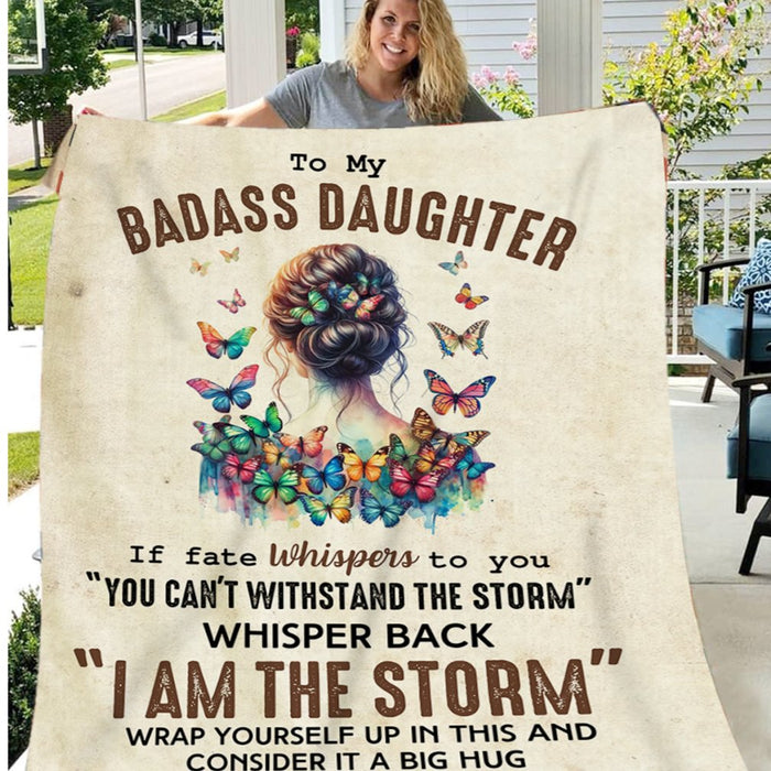 To My Badass Daughter - Plush Fleece Blanket from Mum - I Am The Storm