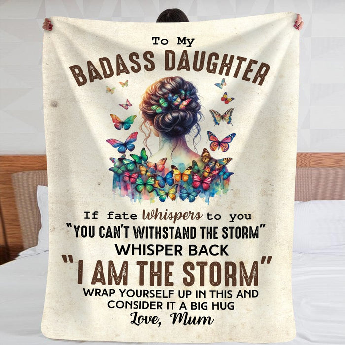 To My Badass Daughter - Plush Fleece Blanket from Mum - I Am The Storm