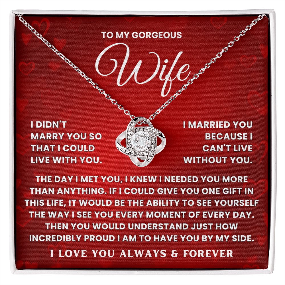 To My Gorgeous Wife Necklace - I Married You Because I Can't Live Without You - luxoz