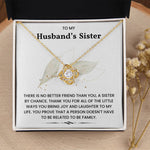 To My Husband's Sister - There Is No Better Friend Than You - luxoz