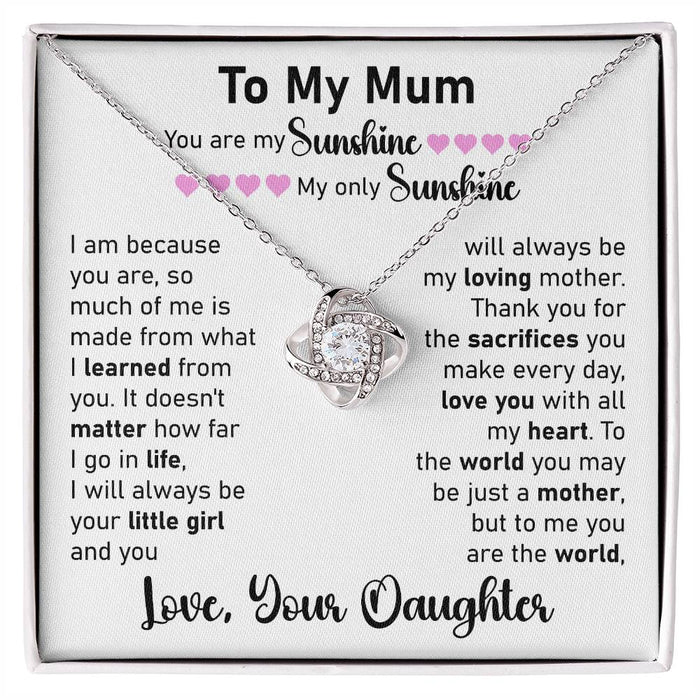To My Mum- Loveknot Necklace- You Are My Only Sunshine