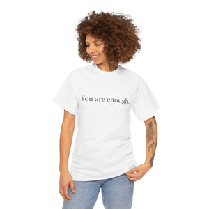 You Are Enough - Inspirational Unisex Tee, Positive Message Shirt, Self-Love T-Shirt, Gift for Friends, Motivational Apparel