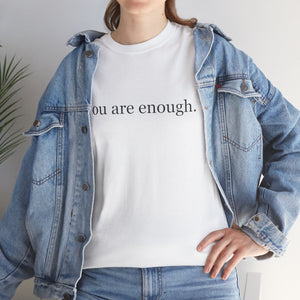 You Are Enough - Inspirational Unisex Tee, Positive Message Shirt, Self-Love T-Shirt, Gift for Friends, Motivational Apparel