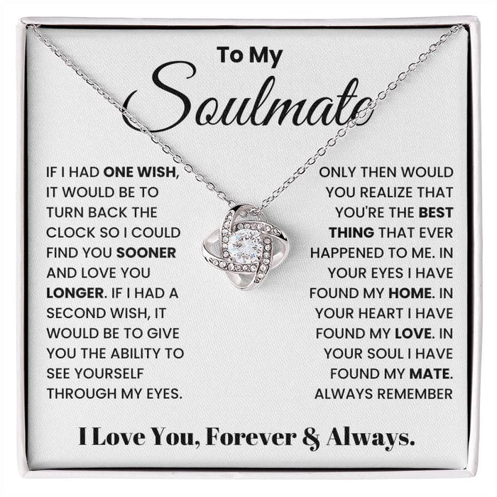 To My Soulmate- Loveknot Necklace-In Your Heart I Have Found My Love