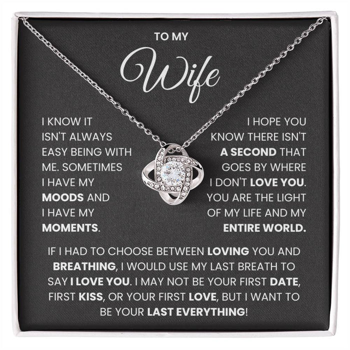 To My Wife-Loveknot Necklace- I Want To Be Your Last Everything